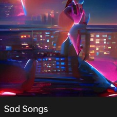 Sad Songs