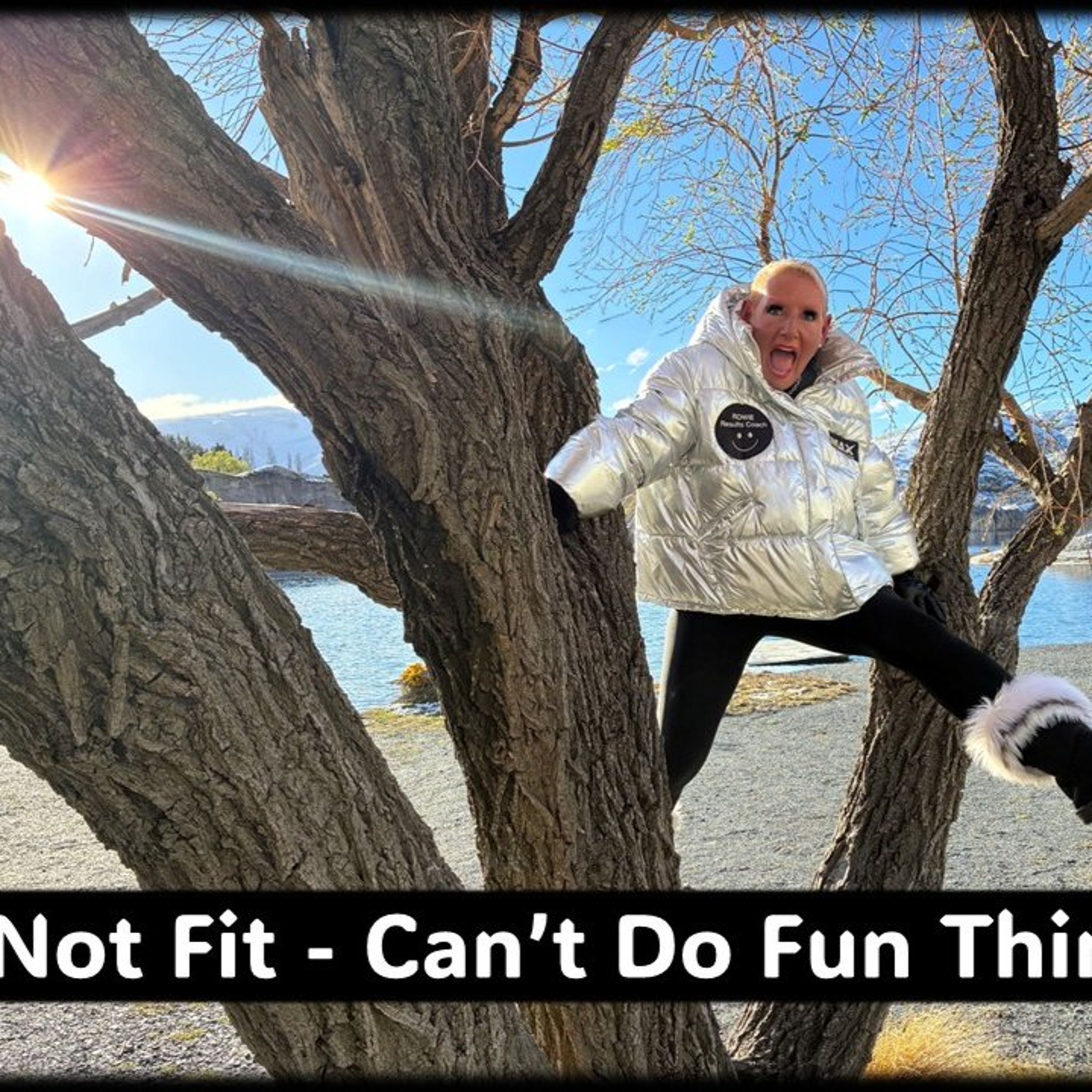 Not Fit – Can’t do fun things episode artwork