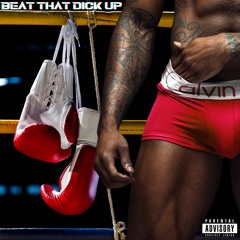 Beat That Dick Up (Single)