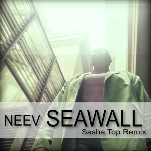 Neev - Seawall (Sasha Top Remix)