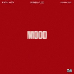 MOOD (feat. Chris Patrick & Nuworld Flood)