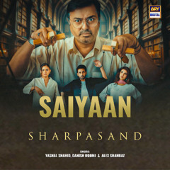 Saiyaan | Sharpasand | OST 🎶 | Yashal Shahid, Danish Roomi & Alex Shahbaz | ARY Digital