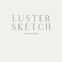 Luster Sketch (2019)