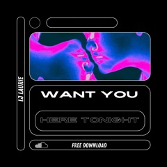 Want You Here Tonight