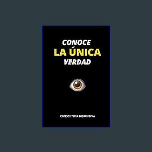 Stream #^D.O.W.N.L.O.A.D 📚 Conoce LA ÚNICA Verdad (Spanish Edition) ebook  by JamyaKatie