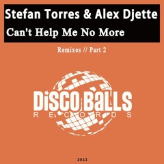Stefan Torres & Alex Djette- Can't Help Me No More (Passionardor Remix) 30Sep2022