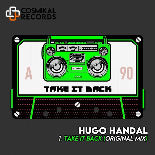 Hugo Handal - Take It Back (Original Mix) [Cosmikal Records]