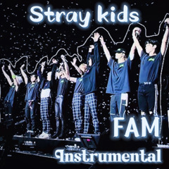 stray kids: “FAM” instrumental