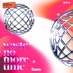 PW Music & Summer Vibes - Waste No More Time
