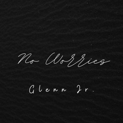 I Don't Worry About Nothing