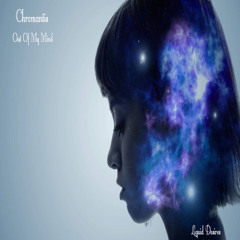 Chromantis Out Of My Mind (OUT NOW)