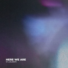 PREMIERE: D Loudon - Here We Are