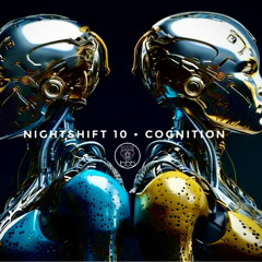 Nighshift 10 • Cognition              [Progressive House 2023-12-15]