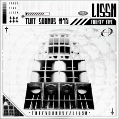 Tuff Tapes 45 // LISSN