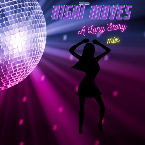 Right Moves (A Long Story Mix)