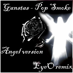 Ganstas Angel Version(EyeO remix)