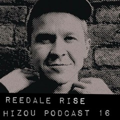 Hizou Podcast 16 # Reedale Rise