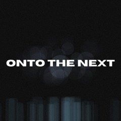 ONTO THE NEXT (feat. Kav)