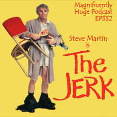 Episode 332 - The Jerk