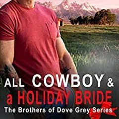 Read pdf All Cowboy And A Holiday Bride (The Brothers Of Dove Grey Series Book 6) by Rhonda Lee Carv