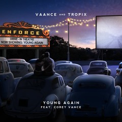 Vaance & Tropix - Young Again (feat. Corey Vance)