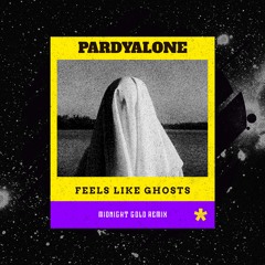 Pardyalone - Feels Like Ghosts (Midnight Gold Remix)