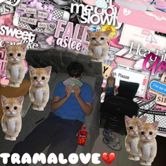 TRAMALOVE💔