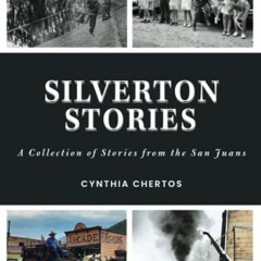 ( nug ) Silverton Stories: A Collection of Stories from the San Juans by  Cynthia H. Chertos ( kFD70