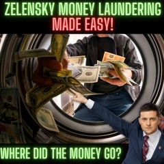 WHERE DID $90 Billion GO? Launder Money Zelensky Style - Get Facts and Hear the Names