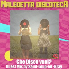 "CHE DISCO VUOI?" GUEST MIX by SAINT-LOUP-en-BRAY