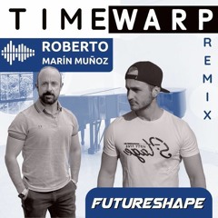 Roberto Marín Muñoz - Time Warp (FutureShape Remix)