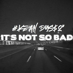 Yves V & Ilkay Sencan - Not So Bad (KEAN DYSSO Remix)