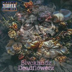 Blvckhndz - Deadflowez