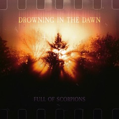 Full of Scorpions - Drowning In The Dawn