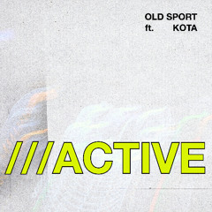 Old Sport - ACTIVE (ft. Kota)