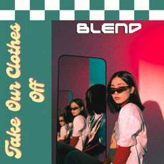 Blend - Take our clothes off (Sample)