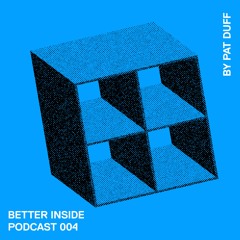 Better Inside Podcast 004 By Pat Duff [20.05.08.]