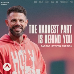 The Hardest Part Is Behind You