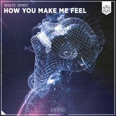 White Spirit - How You Make Me Feel