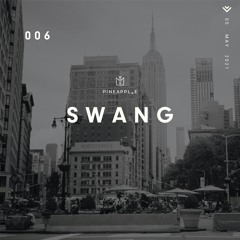 P I N E A P P L . E // S W A N G #006