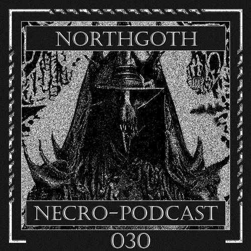 NECRO-PODCAST 030 - NORTHGOTH