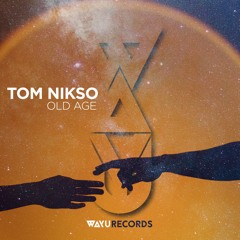 Tom Nikso - Old Age (Original Mix) [WAYU Records]