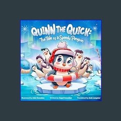[READ EBOOK]$$ 📕 Quinn the Quick: The Tale of a Speedy Penguin: Children's books about self-esteem