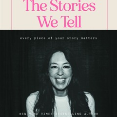 [PDF Download] The Stories We Tell: Every Piece of Your Story Matters - Joanna Gaines