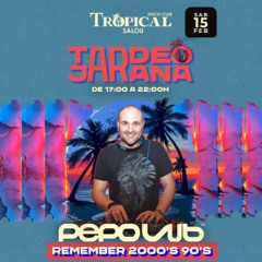 PEPO WB - DISCO_CLUB_TROPICAL_SALOU (TARDEO_JARANA_15_2_2025)