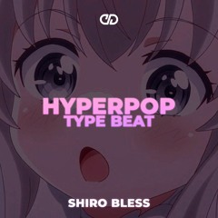 [FREE] HyperPop x 100 Gecs Type Beat - "Shiro Bless"
