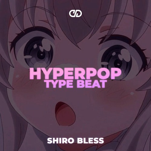 [FREE] HyperPop x 100 Gecs Type Beat - "Shiro Bless"