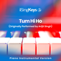 Tum Hi Ho (Higher Key - Originally Performed by Arijit Singh) (Piano Instrumental Version)