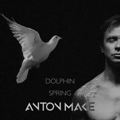 Dolphin - Spring (Anton Make Bootleg)