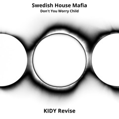 Swedish House Mafia - Don't You Worry Child (KIDY Revise) Radio Filtered